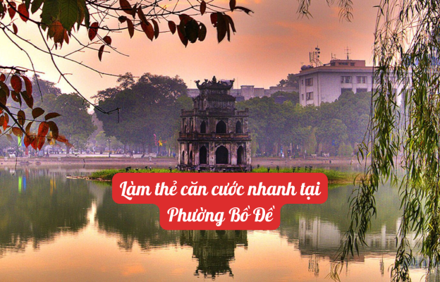 Làm thẻ căn cước nhanh tại phường Bồ Đề